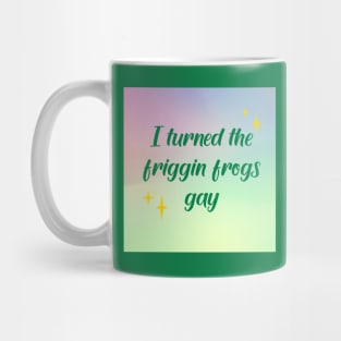 I made the friggin frogs gay Mug